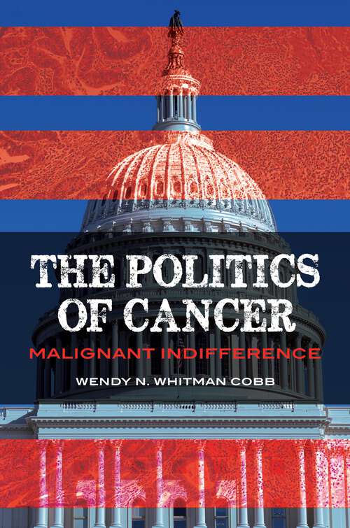 Book cover of The Politics of Cancer: Malignant Indifference