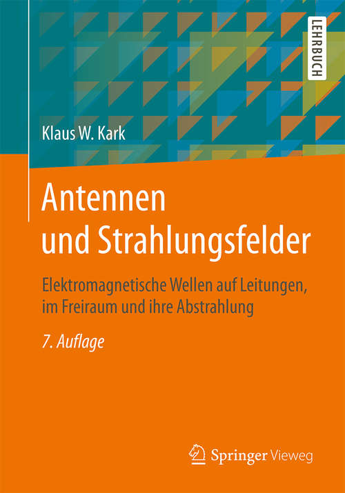 Book cover of Antennen und Strahlungsfelder: Elektromagnetische Wellen auf Leitungen, im Freiraum und ihre Abstrahlung