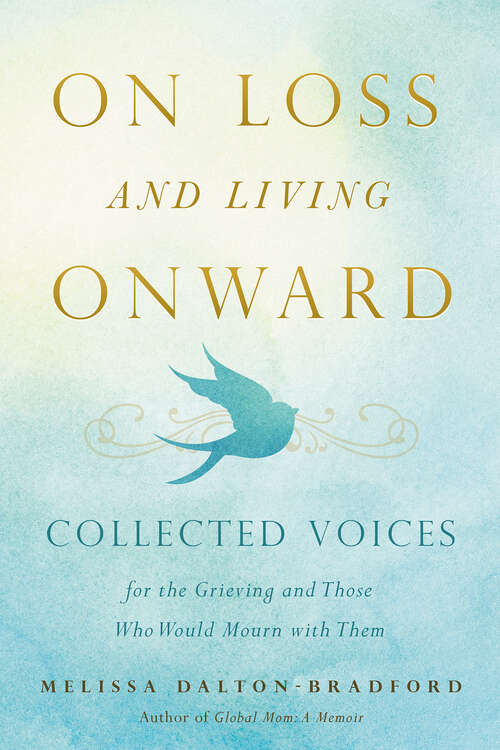 Book cover of On Loss and Living Onward: Collected Voices for the Grieving and Those Who Would Mourn with Them