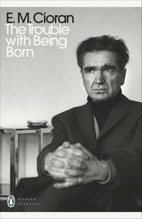 Book cover of The Trouble With Being Born (Penguin Modern Classics)