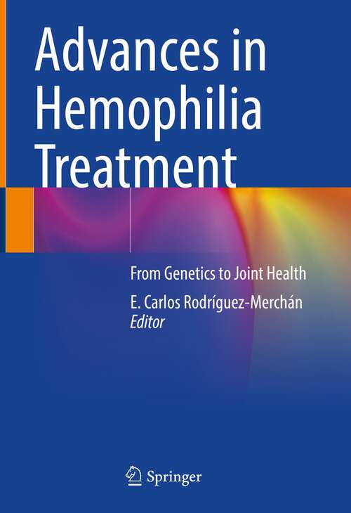 Book cover of Advances in Hemophilia Treatment: From Genetics to Joint Health (1st ed. 2022)