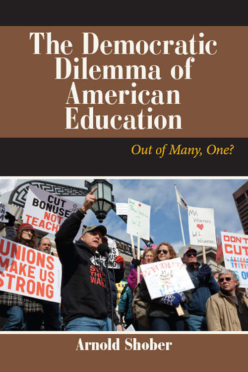 Book cover of The Democratic Dilemma of American Education: Out of Many, One? (Dilemmas in American Politics)