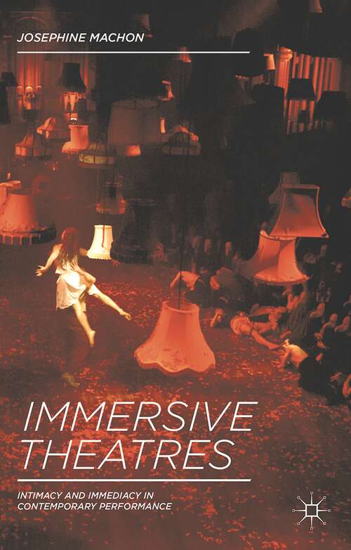 Book cover of Immersive Theatres: Intimacy and Immediacy in Contemporary Performance (2013)