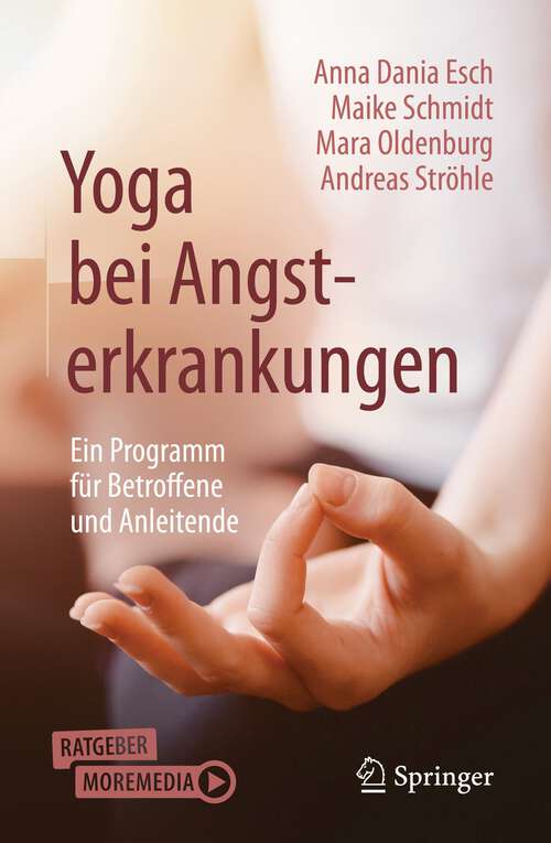 Book cover of Yoga bei Angsterkrankungen: Ein Programm für Betroffene und Anleitende (1. Aufl. 2022)