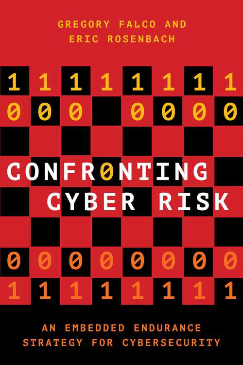 Book cover of Confronting Cyber Risk: An Embedded Endurance Strategy for Cybersecurity