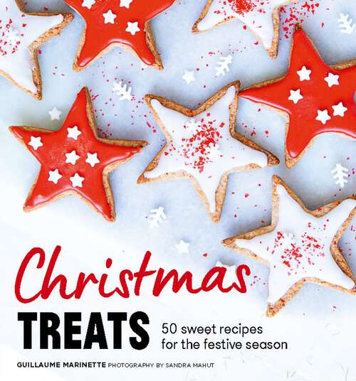 Book cover of Christmas Treats: 50 Sweet Treats for the Festive Season