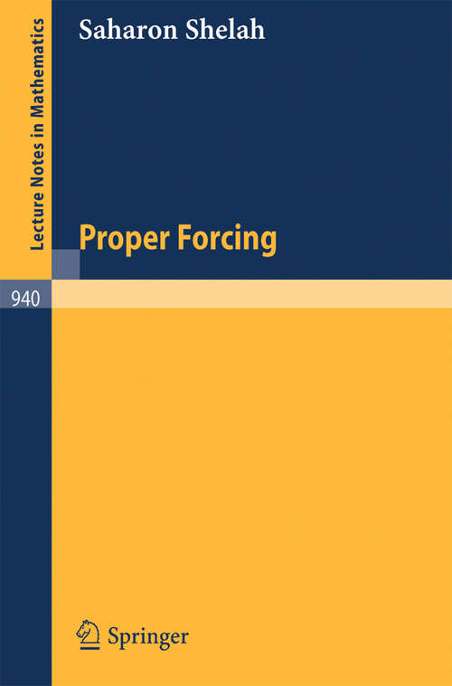 Book cover of Proper Forcing (1982) (Lecture Notes in Mathematics #940)