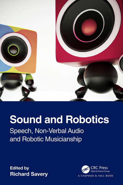 Book cover of Sound and Robotics: Speech, Non-Verbal Audio and Robotic Musicianship