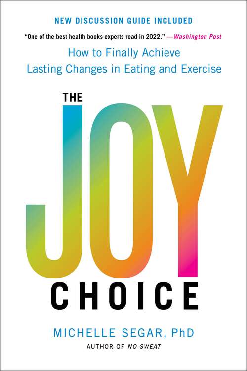 Book cover of The Joy Choice: How to Finally Achieve Lasting Changes in Eating and Exercise