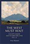 Book cover of The West must wait: County Galway and the Irish Free State, 1922–32 (PDF)