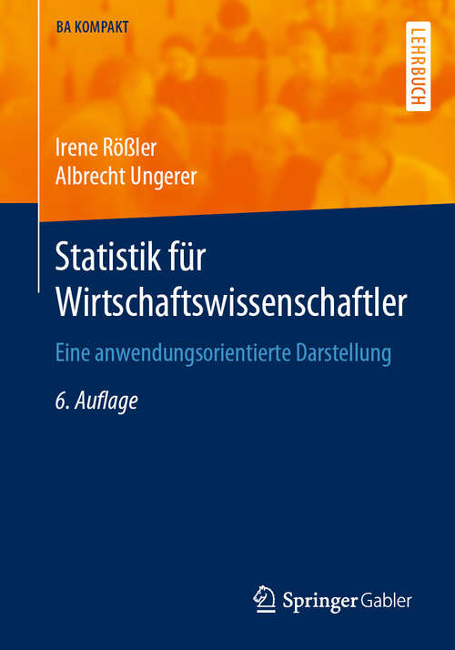 Book cover of Statistik für Wirtschaftswissenschaftler: Eine anwendungsorientierte Darstellung (6. Aufl. 2019) (BA KOMPAKT)