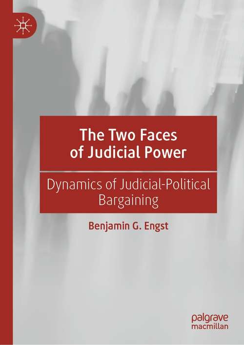 Book cover of The Two Faces of Judicial Power: Dynamics of Judicial-Political Bargaining (1st ed. 2021)