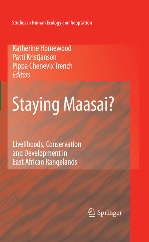 Book cover of Staying Maasai?: Livelihoods, Conservation and Development in East African Rangelands (2009) (Studies in Human Ecology and Adaptation #5)