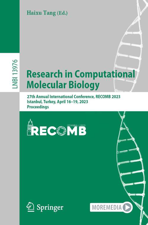 Book cover of Research in Computational Molecular Biology: 27th Annual International Conference, RECOMB 2023, Istanbul, Turkey, April 16–19, 2023, Proceedings (1st ed. 2023) (Lecture Notes in Computer Science #13976)