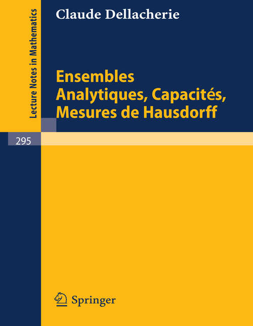 Book cover of Ensembles Analytiques, Capacites, Mesures de Hausdorff (1972) (Lecture Notes in Mathematics #295)