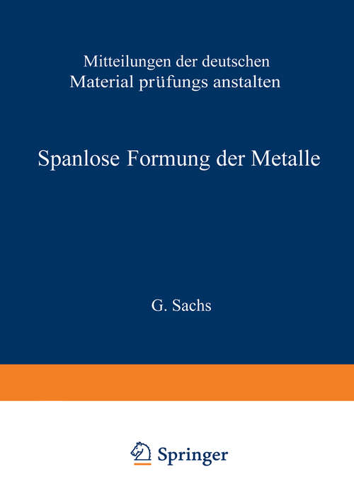 Book cover of Spanlose Formung der Metalle (1931) (Mitteilungen der Deutschen Materialprüfungsanstalten / Sonderheft #16)