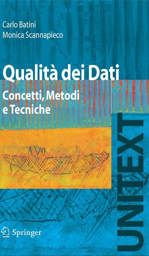 Book cover of Qualità dei Dati: Concetti, Metodi e Tecniche (2008) (UNITEXT)
