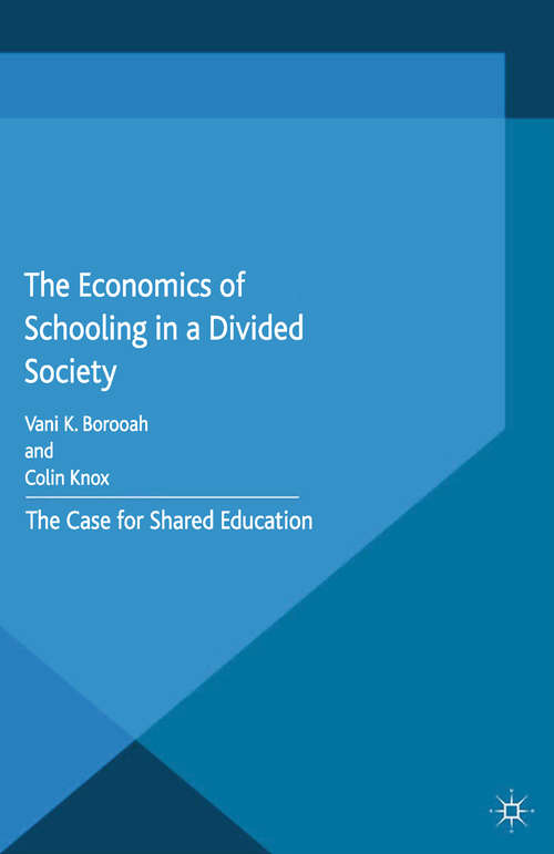 Book cover of The Economics of Schooling in a Divided Society: The Case for Shared Education (2015)