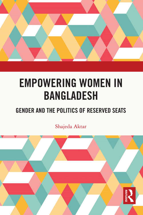Book cover of Empowering Women in Bangladesh: Gender and the Politics of Reserved Seats