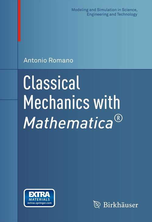 Book cover of Classical Mechanics with Mathematica® (2012) (Modeling and Simulation in Science, Engineering and Technology)