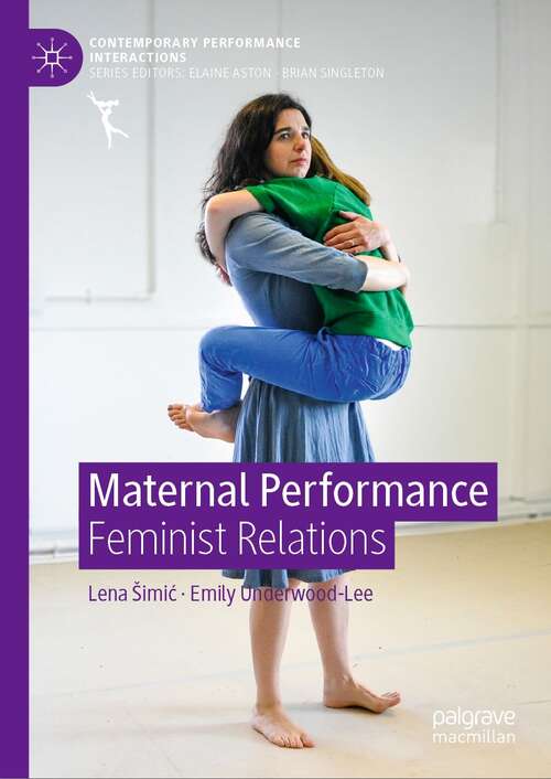 Book cover of Maternal Performance: Feminist Relations (1st ed. 2021) (Contemporary Performance InterActions)
