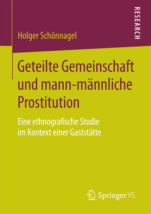 Book cover of Geteilte Gemeinschaft und mann-männliche Prostitution: Eine ethnografische Studie im Kontext einer Gaststätte (1. Aufl. 2016)