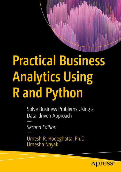 Book cover of Practical Business Analytics Using R and Python: Solve Business Problems Using a Data-driven Approach (2nd ed.)