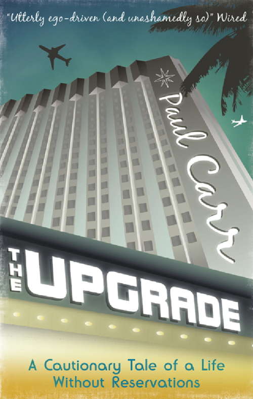 Book cover of The Upgrade: A Cautionary Tale Of A Life Without Reservations