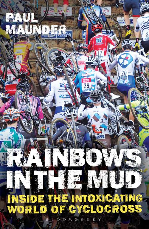 Book cover of Rainbows in the Mud: Inside the Intoxicating World of Cyclocross