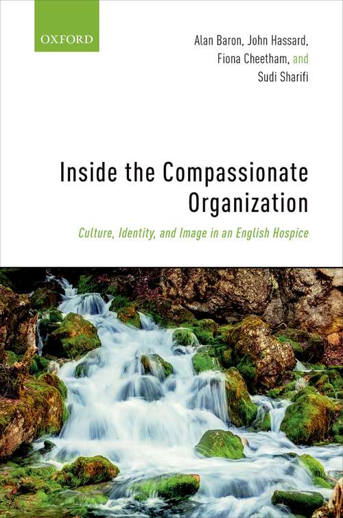 Book cover of Inside the Compassionate Organization: Culture, Identity, and Image in an English Hospice