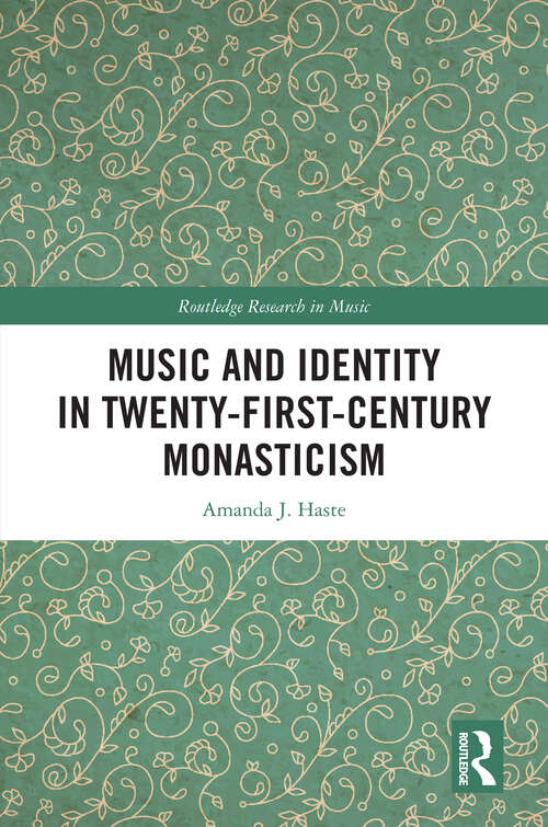 Book cover of Music and Identity in Twenty-First-Century Monasticism (Routledge Research in Music)