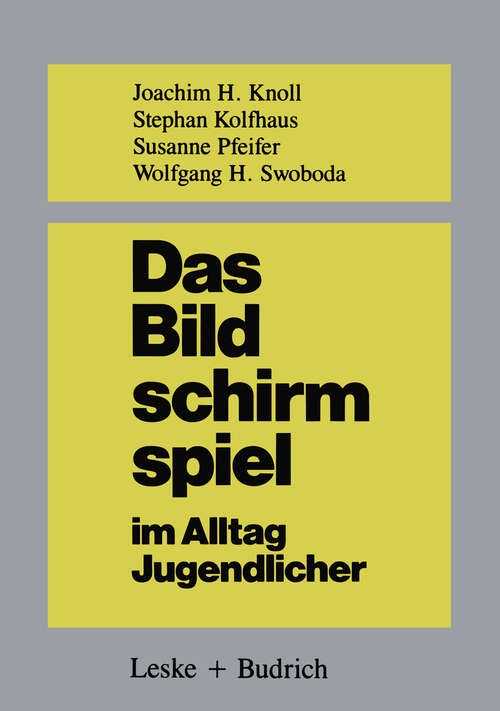 Book cover of Das Bildschirmspiel im Alltag Jugendlicher: Untersuchungen zum Spielverhalten und zur Spielpädagogik (1986)