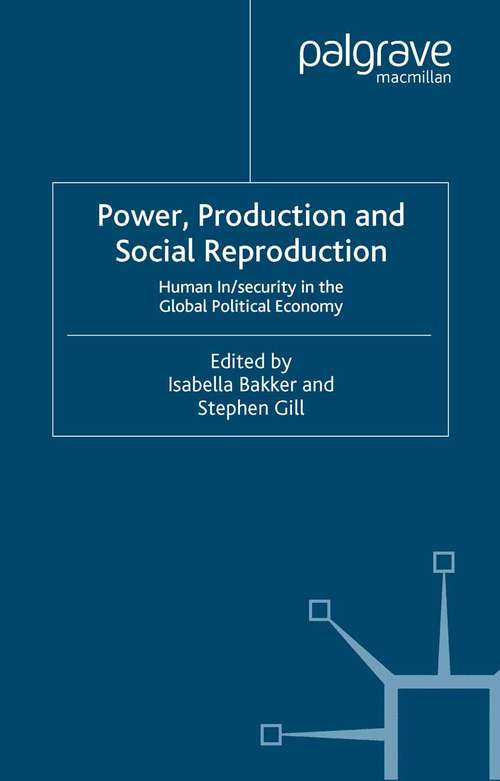 Book cover of Power, Production and Social Reproduction: Human In/security in the Global Political Economy (2003)