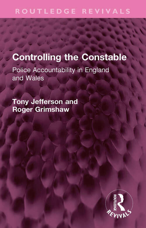 Book cover of Controlling the Constable: Police Accountability in England and Wales (Routledge Revivals)