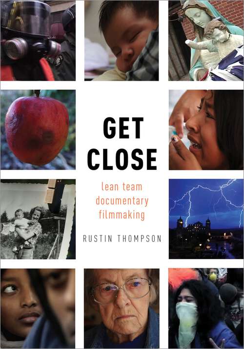 Book cover of Get Close: Lean Team Documentary Filmmaking