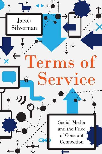 Book cover of Terms Of Service: Social Media, Surveillance, And The Price Of Constant Connection (PDF)