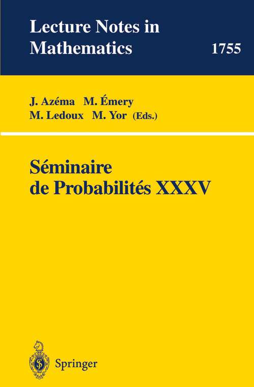 Book cover of Seminaire de Probabilites XXXV (2001) (Lecture Notes in Mathematics #1755)