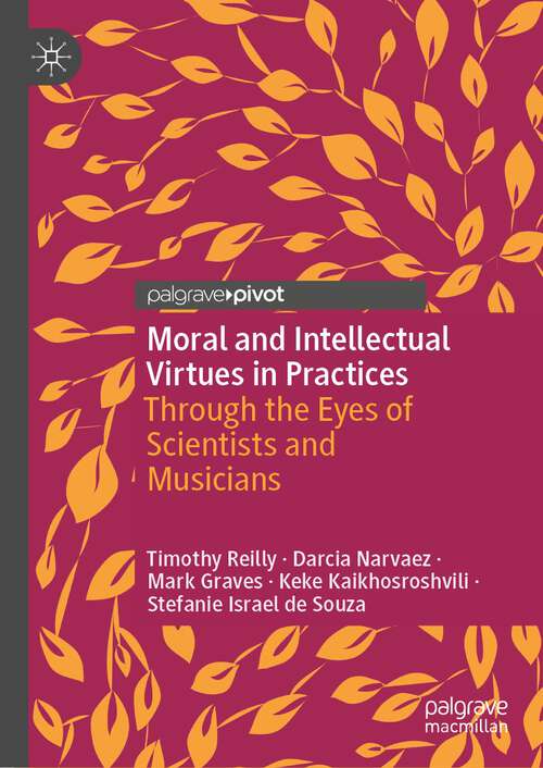 Book cover of Moral and Intellectual Virtues in Practices: Through the Eyes of Scientists and Musicians (1st ed. 2022)