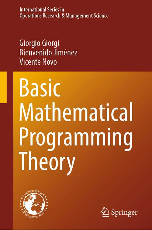 Book cover of Basic Mathematical Programming Theory (1st ed. 2023) (International Series in Operations Research & Management Science #344)