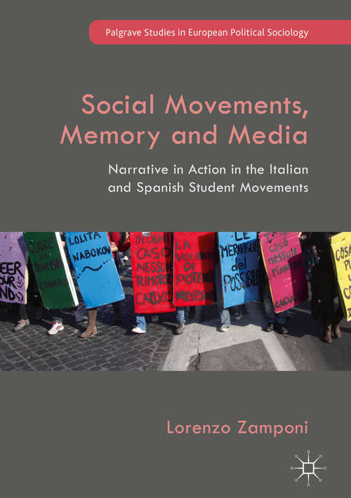 Book cover of Social Movements, Memory and Media: Narrative in Action in the Italian and Spanish Student Movements (Palgrave Studies in European Political Sociology)