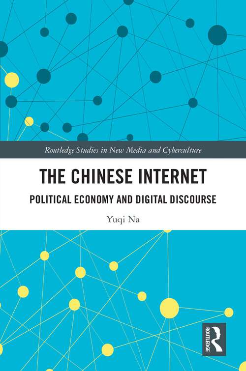 Book cover of The Chinese Internet: Political Economy and Digital Discourse (Routledge Studies in New Media and Cyberculture)