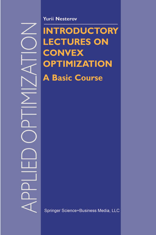Book cover of Introductory Lectures on Convex Optimization: A Basic Course (2004) (Applied Optimization #87)