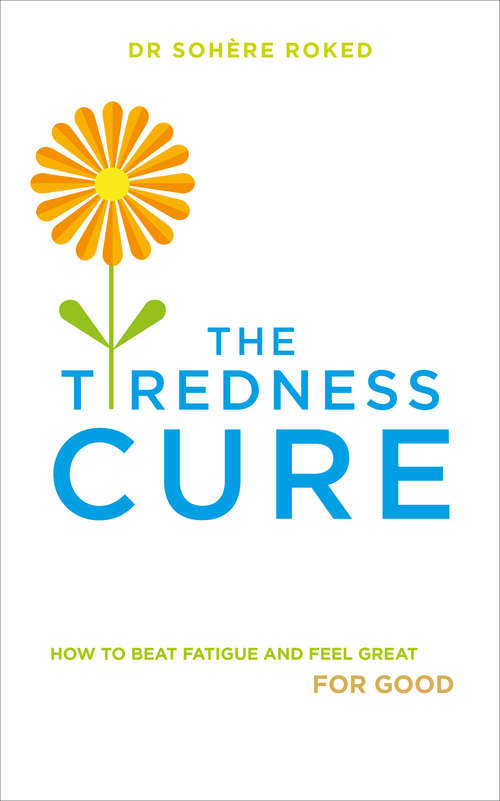 Book cover of The Tiredness Cure: How to beat fatigue and feel great for good