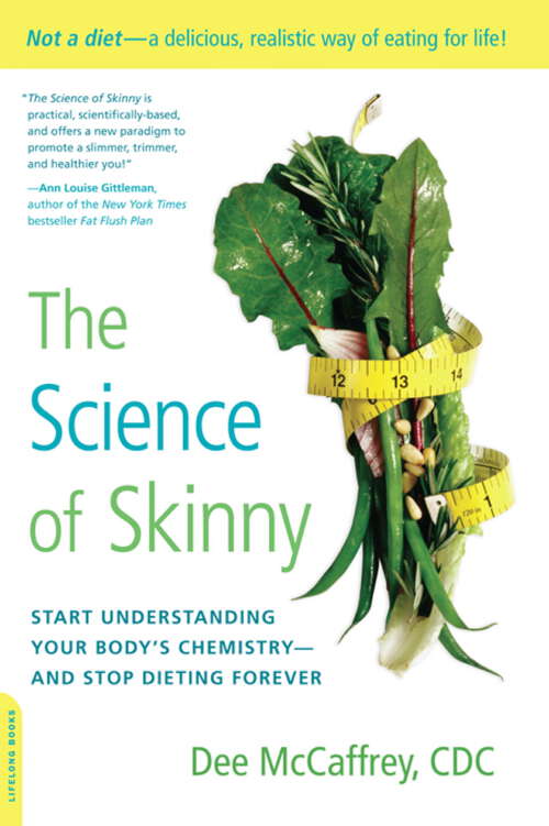 Book cover of The Science of Skinny: Start Understanding Your Body's Chemistry--and Stop Dieting Forever