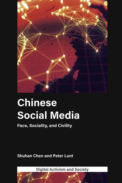 Book cover of Chinese Social Media: Face, Sociality, and Civility (Digital Activism And Society: Politics, Economy And Culture In Network Communication)