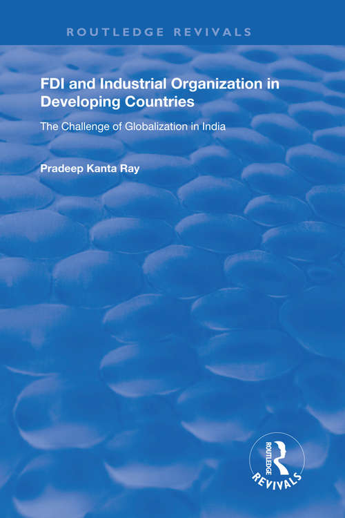 Book cover of FDI and Industrial Organization in Developing Countries: The Challenge of Globalization in India (Routledge Revivals)