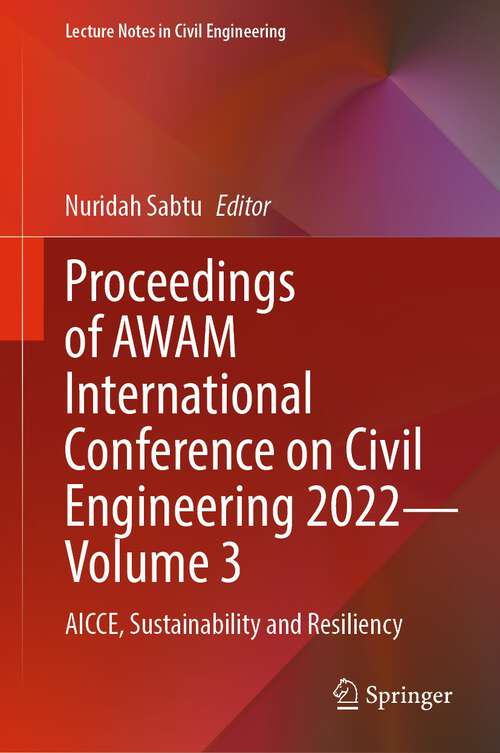 Book cover of Proceedings of AWAM International Conference on Civil Engineering 2022 - Volume 3: AICCE, Sustainability and Resiliency (1st ed. 2024) (Lecture Notes in Civil Engineering #386)
