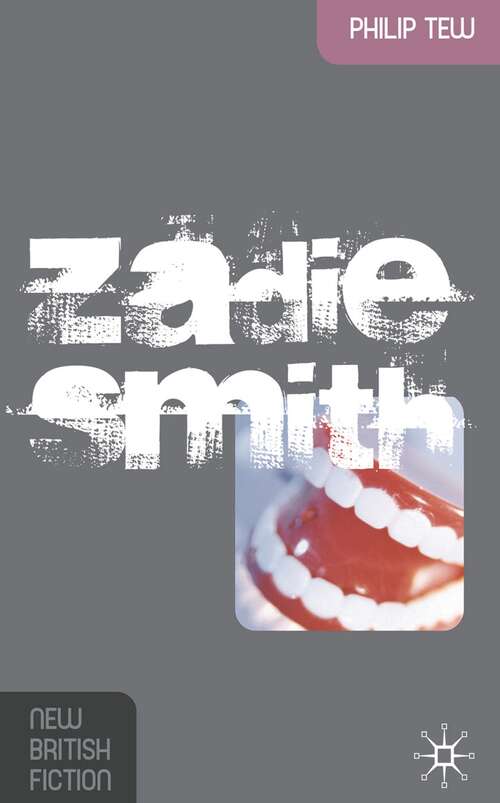 Book cover of Zadie Smith: The First Decade And Beyond (2009) (New British Fiction)