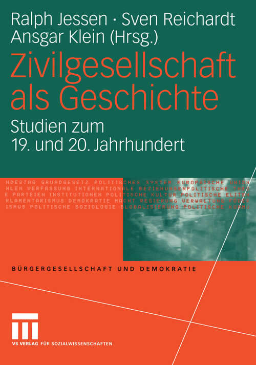 Book cover of Zivilgesellschaft als Geschichte: Studien zum 19. und 20. Jahrhundert (2004) (Bürgergesellschaft und Demokratie #13)