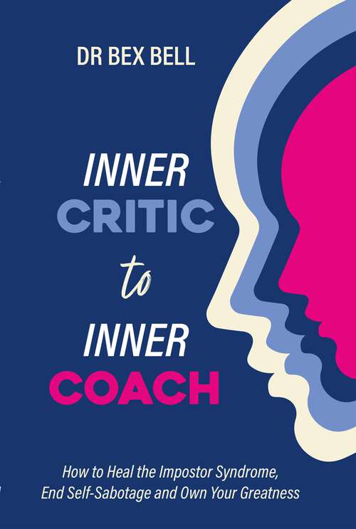 Book cover of Inner Critic ro Inner Coach: How To Heal The Impostor Syndrome, End Self-sabotage, And Own Your Greatness